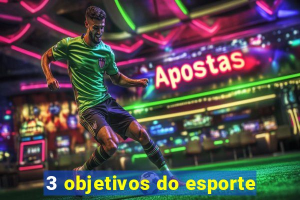 3 objetivos do esporte